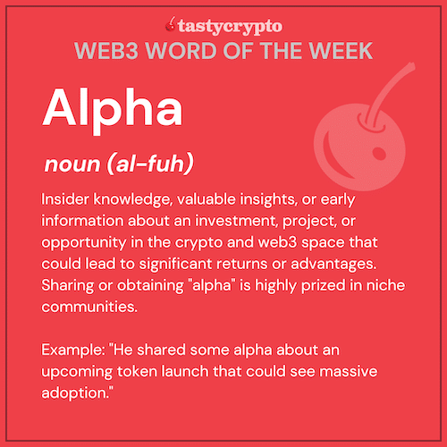 tastycrypto Web3 Word of the Week (W3WOW) - Alpha defined